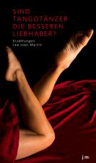 Cover-Bild Sind Tangotänzer die besseren Liebhaber?