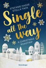 Cover-Bild Single All the Way. A Christmas Roadtrip (Weihnachtliche Romance voll intensiver Gefühle)