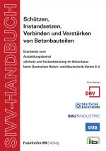 Cover-Bild SIVV-Handbuch. Schützen, Instandsetzen, Verbinden und Verstärken von Betonbauteilen. Ausgabe 2008