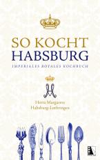 Cover-Bild So kocht Habsburg