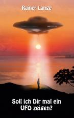 Cover-Bild Soll ich dir mal ein UFO zeigen?