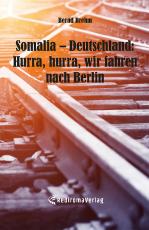 Cover-Bild Somalia – Deutschland: Hurra, hurra, wir fahren nach Berlin