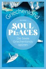 Cover-Bild Soul Places Griechenland – Die Seele Griechenlands spüren