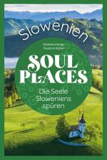 Cover-Bild Soul Places Slowenien - Die Seele Sloweniens spüren