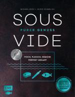 Cover-Bild Sous-Vide – Purer Genuss: Fisch, Fleisch, Gemüse perfekt gegart