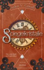 Cover-Bild SPIEGELKRISTALLE - Über roten Staub und Kupferuhren (Band 2)