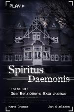 Cover-Bild Spiritus Daemonis / Spiritus Daemonis - Folge 01: Des Betrügers Exorzismus