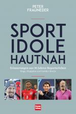 Cover-Bild Sportidole hautnah - Erinnerungen aus 30 Jahren Reporter-Leben