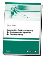 Cover-Bild Sportrecht – Berücksichtigung der Interessen des Sports in der Rechtsordnung