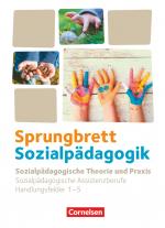Cover-Bild Sprungbrett Sozialpädagogik - Kinderpflege, Sozialpädagogische Assistenz und Sozialassistenz - Sozialpädagogische Assistenzkräfte - Handlungsfeld 1-5