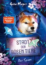 Cover-Bild Stadt der bösen Tiere, Band 3: Der Spion (actionreiche 2. Staffel der Bestseller-Reihe "Internat der bösen Tiere" ab 10 Jahren)