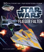 Cover-Bild STAR WARS Flieger falten: 30 faltfertige Papiersternjäger