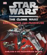Cover-Bild Star Wars The Clone Wars - Raumschiffe und Fahrzeuge