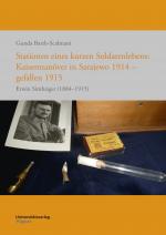 Cover-Bild Stationen eines kurzen Soldatenlebens: Kaisermanöver in Sarajewo 1914 - gefallen 1915
