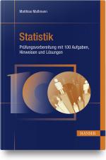 Cover-Bild Statistik - Prüfungsvorbereitung mit 100 Aufgaben, Hinweisen und Lösungen