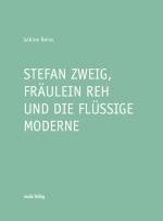 Cover-Bild Stefan Zweig, Fräulein Reh und die flüssige Moderne