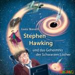 Cover-Bild Stephen Hawking und das Geheimnis der Schwarzen Löcher