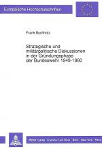 Cover-Bild Strategische und militärpolitische Diskussionen in der Gründungsphase der Bundeswehr 1949-1960