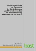 Cover-Bild Strömungsmodelle zur Simulation der Durchsickerung von Straßenbauwerken mit Implementierung hydrologischer Parameter