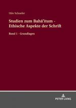 Cover-Bild Studien zum Bahā’ītum - Ethische Aspekte der Schrift