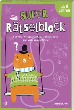 Cover-Bild Super Rätselblock ab 8 Jahren.Sudokus, Kreuzwörträtsel, Geheimcodes und viele andere Rätsel