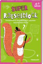 Cover-Bild Super Rätselblock ab 9 Jahren.Kreuzworträtsel, Buchstabensalate, Labyrinthe und viele andere Rätsel