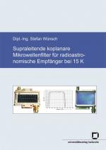 Cover-Bild Supraleitende koplanare Mikrowellenfilter für radioastronomische Empfänger bei 15 K