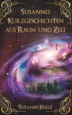 Cover-Bild Susannes Kurzgeschichten aus Raum und Zeit