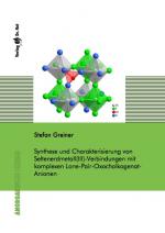 Cover-Bild Synthese und Charakterisierung von Seltenerdmetall(III)-Verbindungen mit komplexen Lone-Pair-Oxochalkogenat-Anionen