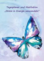 Cover-Bild Tagesplaner und Meditation „Stress in Energie umwandeln“