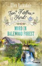 Cover-Bild Tee? Kaffee? Mord! Mord in Balewood Forest