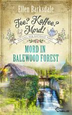 Cover-Bild Tee? Kaffee? Mord! Mord in Balewood Forest