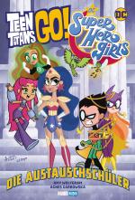 Cover-Bild Teen Titans Go! / DC Super Hero Girls: Die Austauschschüler