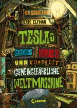 Cover-Bild Teslas grandios verrückte und komplett gemeingefährliche Weltmaschine