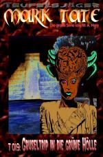 Cover-Bild TEUFELSJÄGER MARK TATE / TEUFELSJÄGER Mark Tate 019: Gruseltrip in die grüne Hölle -