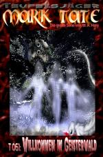 Cover-Bild TEUFELSJÄGER MARK TATE / TEUFELSJÄGER Mark Tate 061: Willkommen im Geisterwald