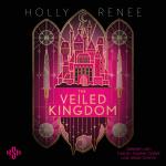Cover-Bild The Veiled Kingdom (Die Veiled-Kingdom-Serie 1)