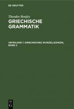 Cover-Bild Theodor Benfey: Griechische Grammatik / Griechisches Wurzellexikon, Band 2