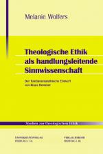 Cover-Bild Theologische Ethik als handlungsleitende Sinnwissenschaft