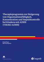 Cover-Bild Therapieprogramm zur Steigerung von Organisationsfähigkeit, Konzentration und Impulskontrolle bei Kindern mit ADHS (THOKI-ADHS)