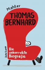 Cover-Bild Thomas Bernhard. Die unkorrekte Biografie
