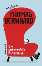 Cover-Bild Thomas Bernhard. Die unkorrekte Biografie