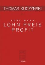 Cover-Bild Thomas Kuczynski zu Karl Marx: Lohn Preis Profit
