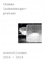 Cover-Bild thomas laubenberger-pletzer ausstellungen 2016-2019