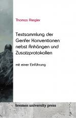 Cover-Bild Thomas Riegler Textsammlung der Genfer Konventionen nebst An-hängen und Zusatzprotokollen