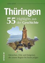 Cover-Bild Thüringen. 55 Highlights aus der Geschichte