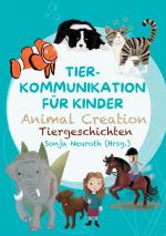 Cover-Bild Tierkommunikation für Kinder: Animal Creation Tiergeschichten