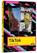 Cover-Bild TikTok - optimal nutzen - Alle wichtigen Funktionen erklärt für Windows, Android und iOS - Tipps & Tricks
