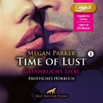 Cover-Bild Time of Lust | Band 1 | Gefährliche Liebe | Erotik Audio Story | Erotisches Hörbuch MP3CD