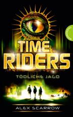 Cover-Bild TimeRiders, Band 2: TimeRiders, Tödliche Jagd